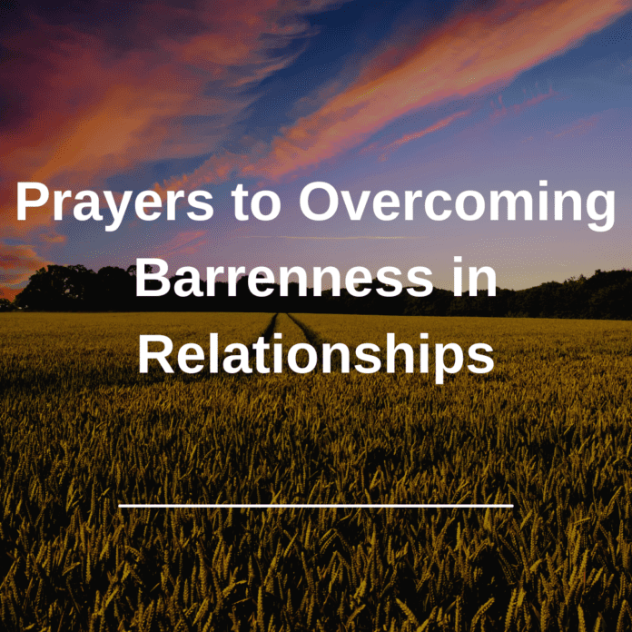 Prayers to Overcoming Barrenness in Relationships
