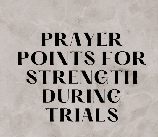 Prayer Points For Strength During Trials