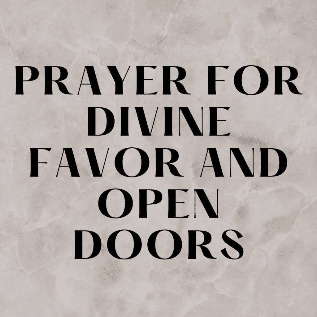 Prayer For Divine Favor And Open Doors - Fire 4 Fire Prayer