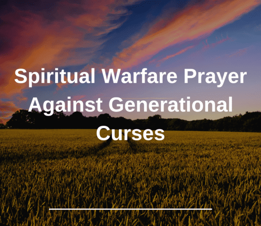 Spiritual Warfare Prayer Against Generational Curses Spiritual Warfare Prayer Against Generational Curses