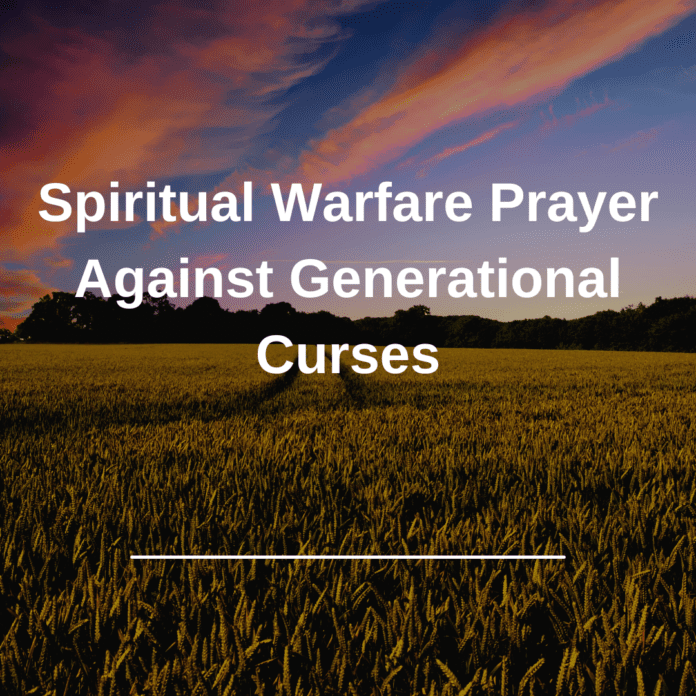 Spiritual Warfare Prayer Against Generational Curses