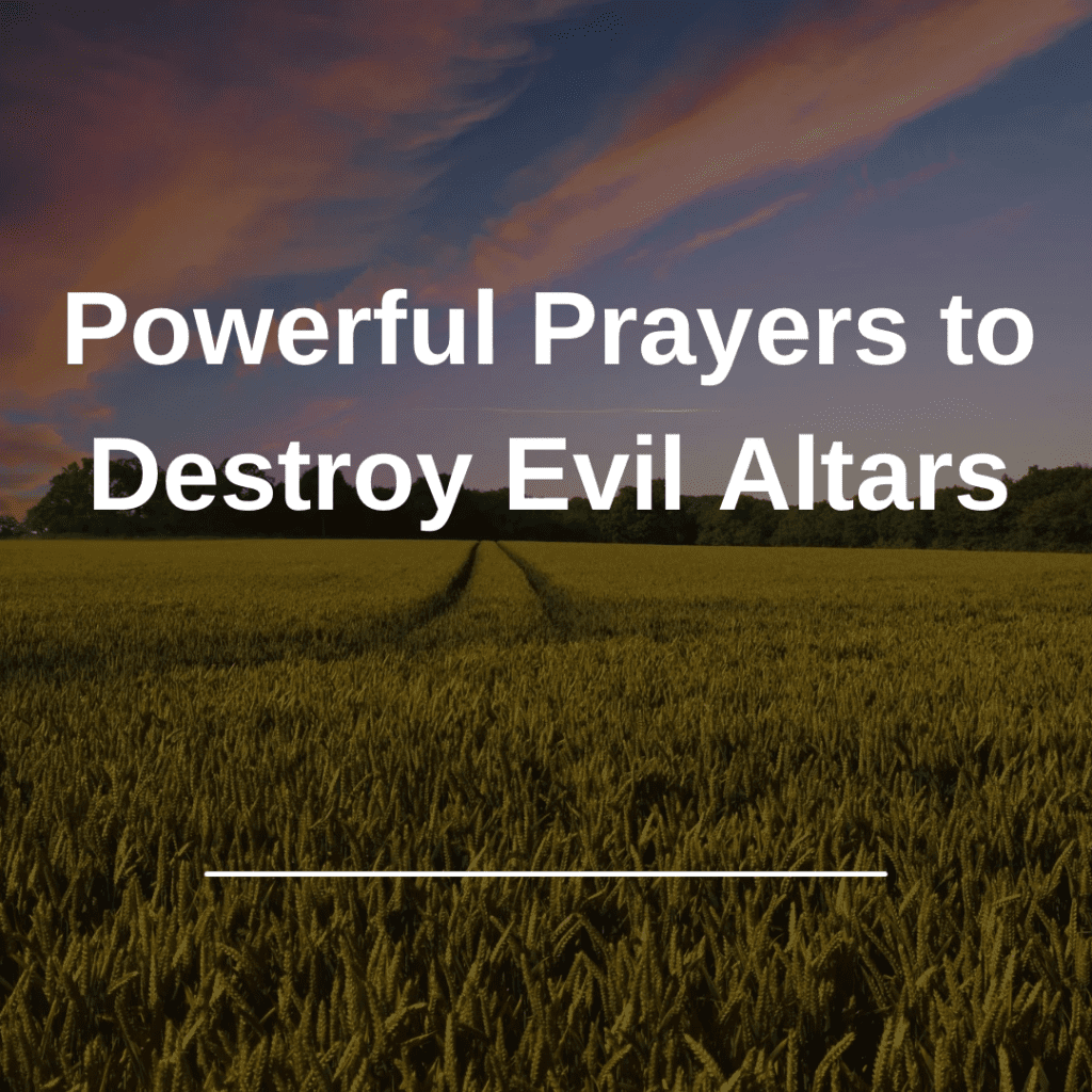 Powerful Prayers to Destroy Evil Altars - Fire 4 Fire Prayer