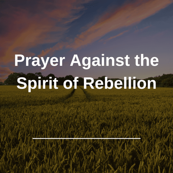 Prayer Against the Spirit of Rebellion