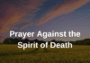 Prayer Against the Spirit of Death