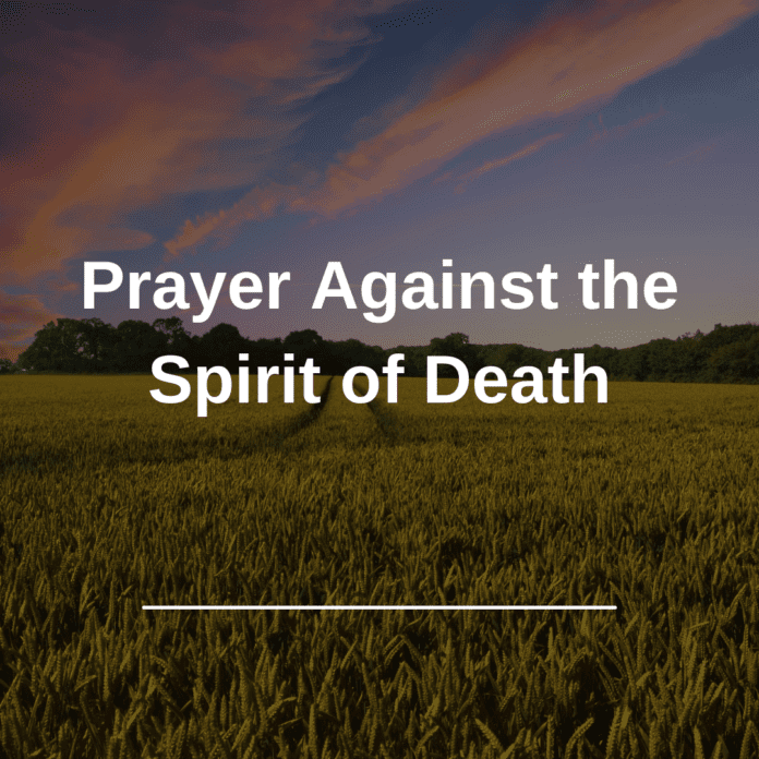 Prayer Against the Spirit of Death