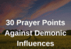 30 Prayer Points Against Demonic Influences