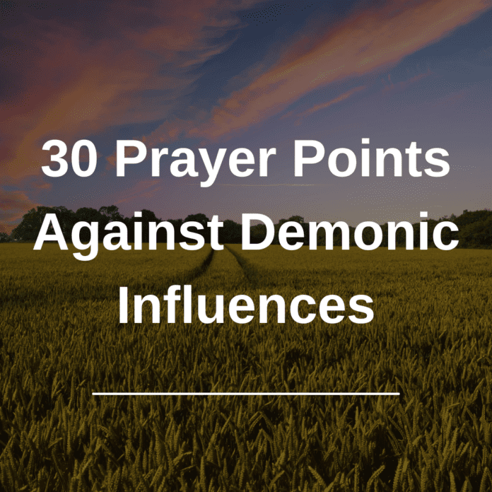 30 Prayer Points Against Demonic Influences