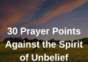 30 Prayer Points Against the Spirit of Unbelief