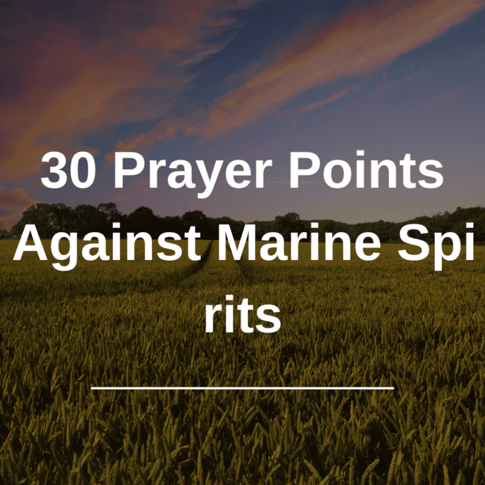 30 Prayer Points Against Marine Spirits