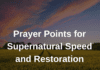 Prayer Points for Supernatural Speed and Restoration