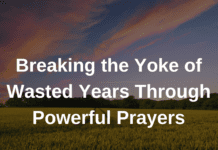 Breaking the Yoke of Wasted Years Through Powerful Prayers